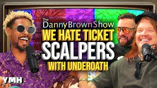 We Hate Ticket Scalpers w/ Underoath | The Danny Brown Show