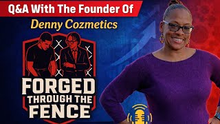 EPISODE 7 🎙️: Q&A With The Founder of Denny Cozmetics