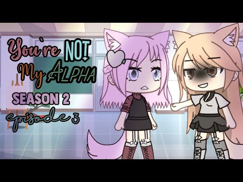 You’re Not My Alpha | Season 2 | Episode 3 | Betrayal