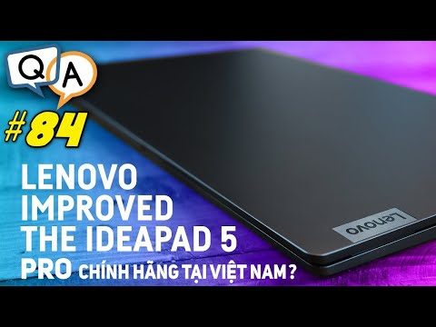 (VIETNAMESE) Hỏi & Đáp 84: Lenovo Ideapad 5 Pro (2021) bán Chính Hãng tại Việt Nam...? GTX 1660 Ti vs RTX 2060