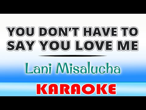 You Don't Have To Say You Love Me (Karaoke) Lani Misalucha