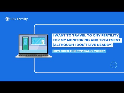 I want to travel to CNY Fertility for all of my monitoring and treatment; how does this work?