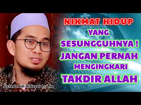 NIKMAT HIDUP YANG SESUNGGUHNYA ‼️Jangan Pernah Mengingkari Takdir Allah | Ustadz Adi Hidayat Lc Ma