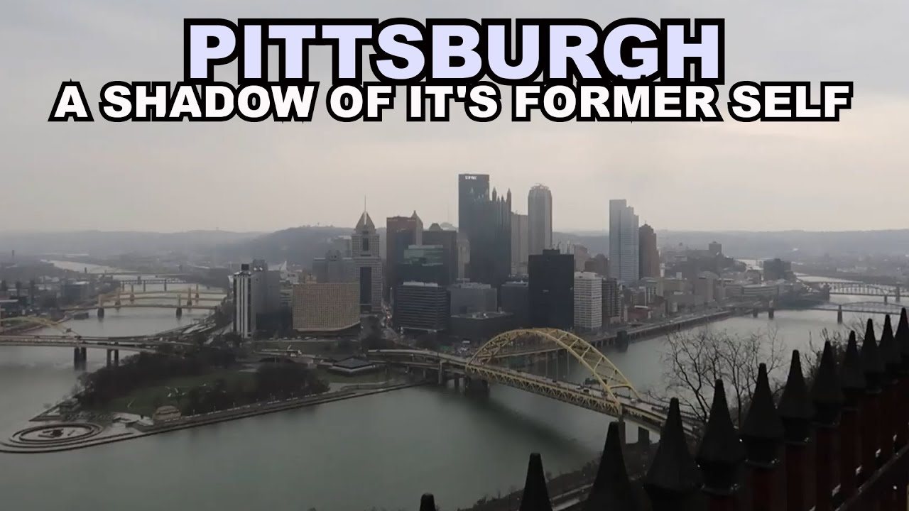 Pittsburgh: A Shadow Of Its Former Self - But Undeniably Beautiful