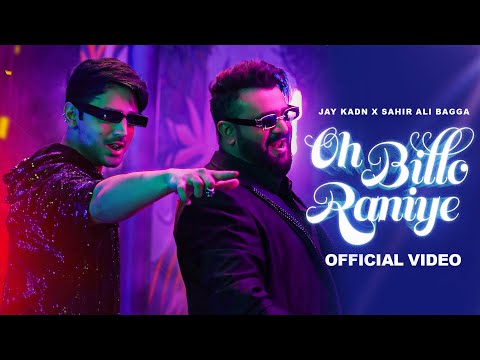 Oh Billo Raniye | Sahir Ali Bagga & Jay Kadn | Official Video