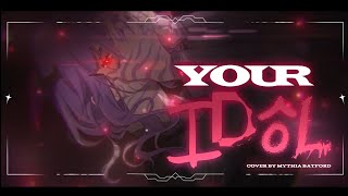 YOUR IDOL / SAJA BOYS (Cover by Mythia Batford)