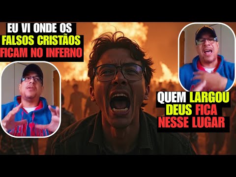 Ele FOI AO INFERNO E Viu ONDE FALSOS CRISTÃOS Ficam