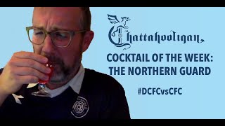 Chattahooligan Tailgate Cocktail of the Week - The Northern Guard