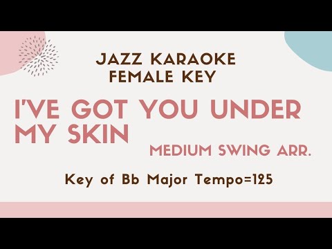 I’ve got you under my skin – Jazz KARAOKE – female key [sing along background music] Ella Fitzgerald