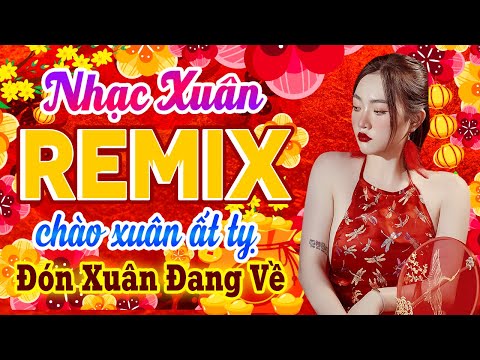 Nhạc Tết 2025 Remix  LK Nhạc Xuân 2025 Hay Nhất, Chào Xuân Ất Tỵ | THÌ THẦ MÙA XUÂN