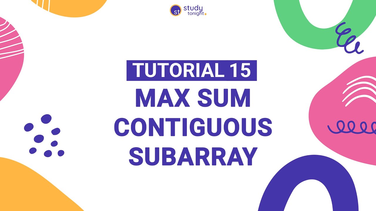 Max Sum Contiguous Subarray Algorithm Simplified | Tutorial 15