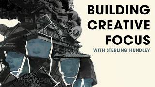 Creative Focus with Sterling Hundley
