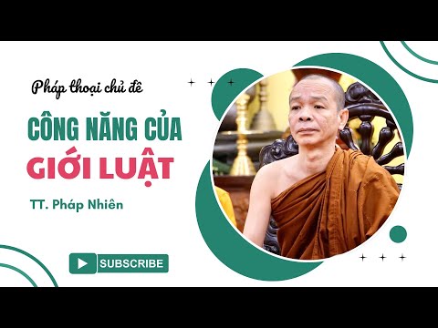 Công năng của GIỚI LUẬT - Thượng Tọa Pháp Nhiên