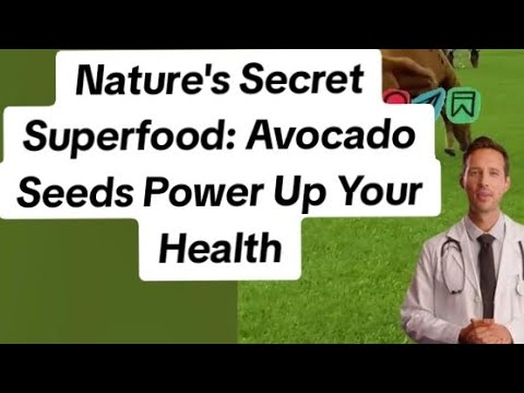 Nature's Secret Superfood: Avocado Seeds Power Up Your Health