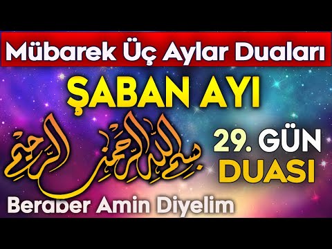 ŞABAN AYI 29. GÜNÜ DUASI DİNLE Kuran ve Dualar