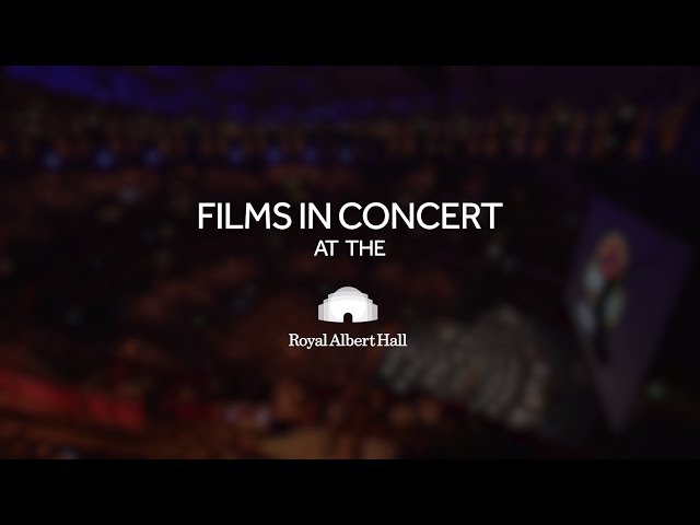 The magic of Films in Concert at the Royal Albert Hall