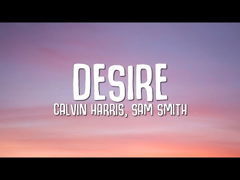 Calvin Harris, Sam Smith - Desire (Lyrics)