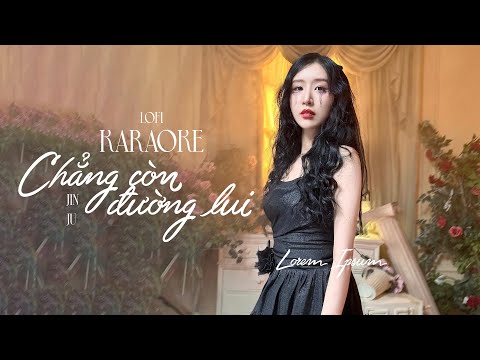 [ KARAOKE ] Chẳng Còn Đường Lui – Jinju | LOFI