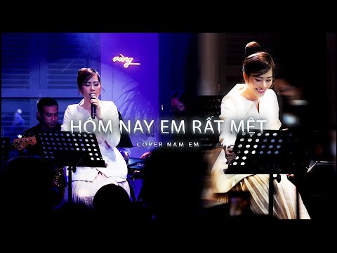 Hôm Nay Em Rất Mệt - Nam Em - Sáng tác : Nguyễn Văn Chung