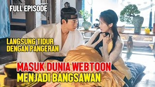 FULL KISAH WANITA MASUK DUNIA WEBTOON DAN JADI BANGSAWAN