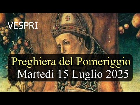 Preghiera del Pomeriggio MARTEDI 15 LUGLIO 2025 ❤️ Vespri Memoria San Bonaventura