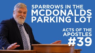 Sparrows in the McDonald's Parking Lot (Acts of the Apostles #39) | Douglas Wilson