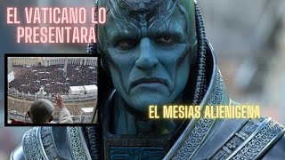 EL VATICANO PRESENTARA EL MESIAS ALIEN