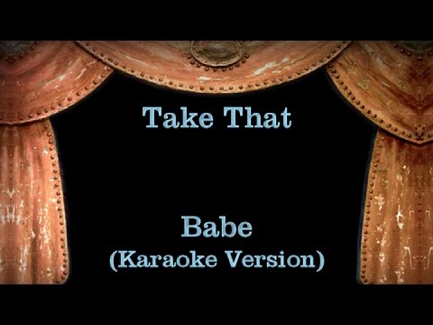 Take That – Babe – Lyrics (Karaoke Version)