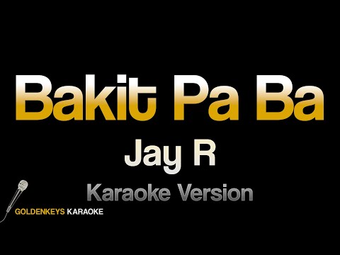Bakit Pa Ba – Jay R (HQ Karaoke)