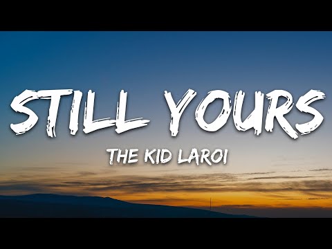 The Kid LAROI - Still Yours (Lyrics)