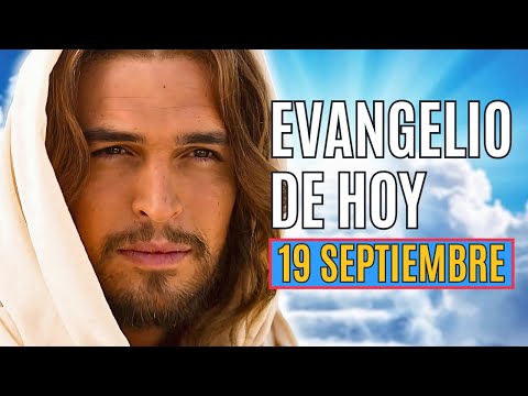 EVANGELIO DE HOY 19 SEPTIEMBRE JUEVES SEMANA XXIV TIEMPO ORDINARIO