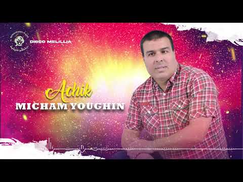 Achik - Micham Youghin