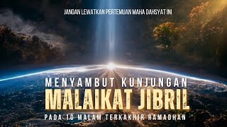 Malaikat Jibril Tiba di 10 Malam Ramadhan, Beginilah Cara Beliau Turun Dari Langit