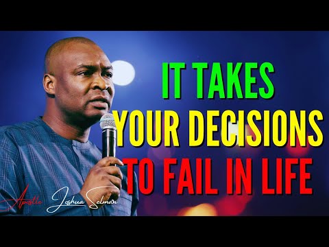 APOSTLE JOSHUA SELMAN SERMON 2024- IT TAKES YOUR DECISIONS TO FAIL IN LIFE #apostlejoshuaselman