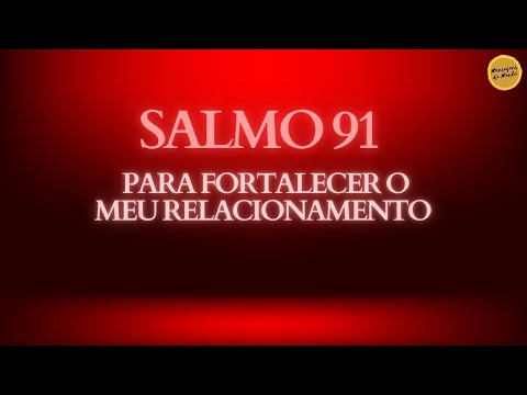 Salmo 91 para fortalecer o meu relacionamento