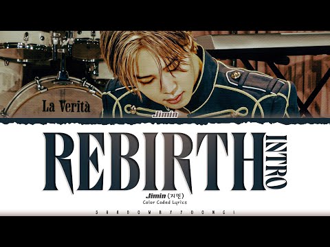 Jimin 'Rebirth (Intro)' Lyrics (지민 Rebirth (Intro) 가사) [Color Coded Han_Rom_Eng] | ShadowByYoongi