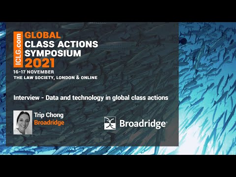 ICLG.com interviews Trip Chong, Director, Business Development at Broadridge, about the role of technology and data management in class actions around the world.