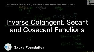 Inverse Cotangent, Secant and Cosecant Functions