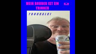 TROCKALKI - Mein Bruder ist ein Trinker