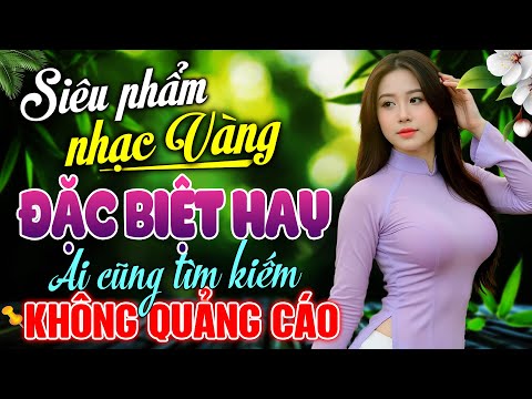 Siêu Phẩm Nhạc Vàng ĐẶC BIỆT HAY Ai Cũng Tìm Kiếm – LK Nhạc BOLERO Trữ Tình HAY NHẤT KHÔNG QUẢNG CÁO