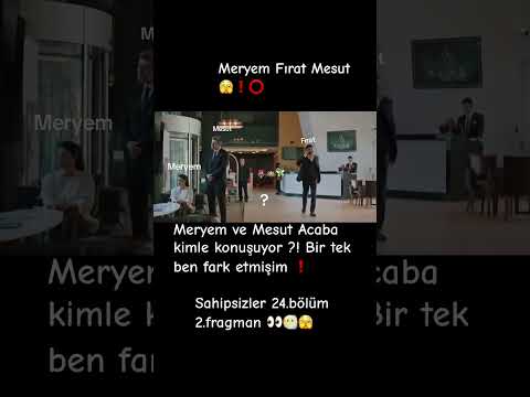 Sahipsizler 24.bölüm 2.fragman 👀😶‍🌫️Meryem Fırat ⭕️😱 #sahipsizler #burakberkayakgül #hazalsubaşı