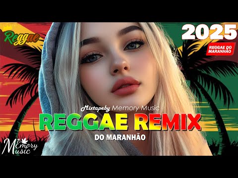 MÚSICA REGGAE INTERNACIONAL 2025 ️🎧 O Melhor Remix De Música Reggae ️🎧 REGGAE DO MARANHÃO 2025