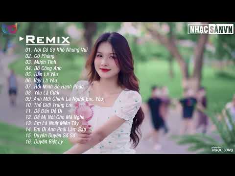 Và Chỉ Mong Trong Cơn Say Anh Có Thể Thốt Nên Lời Remix - Nói Có Sẽ Khó Nhưng Vui 💋 EDM Nhẹ Nhàng