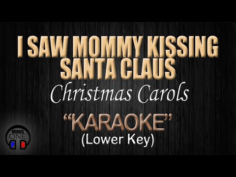 I SAW MOMMY KISSING SANTA CLAUS – Christmas Carols (KARAOKE) Lower Key