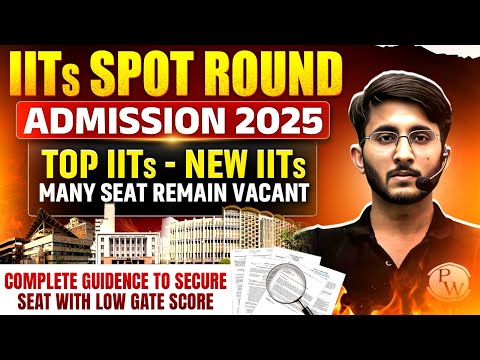 IITs SPOT Round Admission 2025 Through Low GATE Score | Top IITs, New IITs Vacant Seats Admission