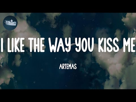 i like the way you kiss me - Artemas (Lyrics)