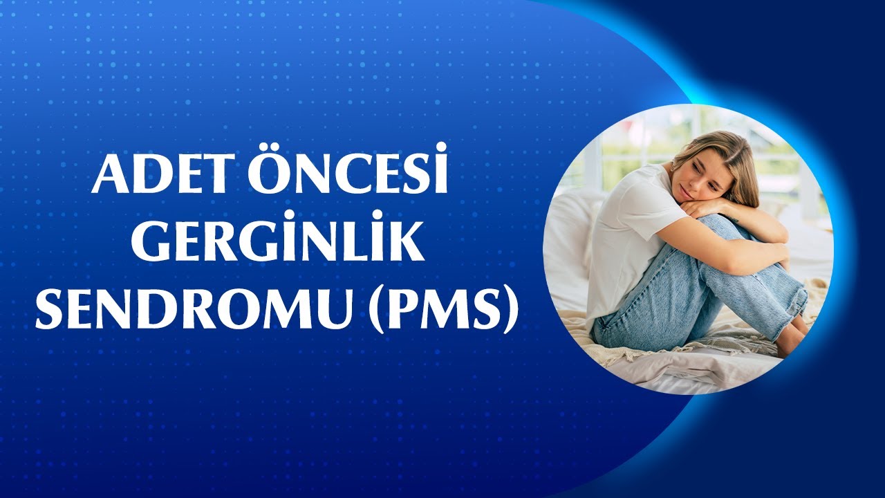 Premenstrüel Sendrom (PMS) Belirtileri Normal mi? Ne Zaman Tedavi Gerekir?