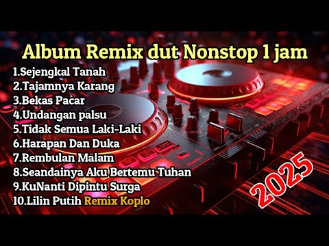 Full Album Remix Dut 2025 Nonstop 1 Jam