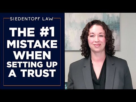 The #1 Mistake People Make When Setting Up a Trust