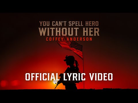 Coffey Anderson - You Can't Spell Hero Without Her (Lyric Video)